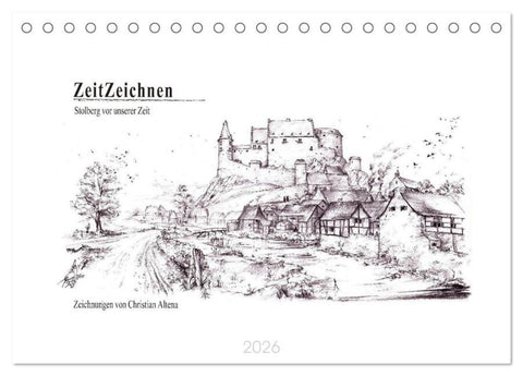 ZeitZeichnen - Stolberg vor unserer Zeit (Tischkalender 2026 DIN A5 quer), CALVENDO Monatskalender