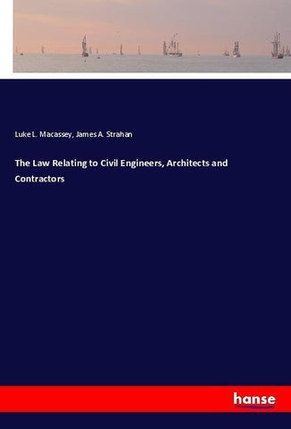 The Law Relating to Civil Engineers, Architects and Contractors