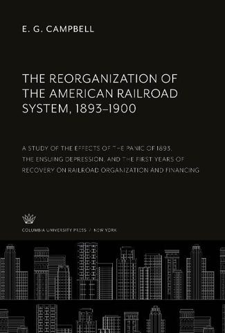 The Reorganization of the American Railroad System, 1893-1900