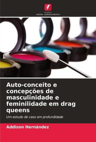 Auto-conceito e concepções de masculinidade e feminilidade em drag queens