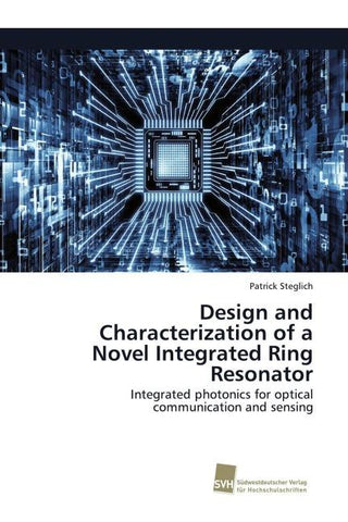 Design and Characterization of a Novel Integrated Ring Resonator