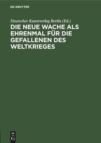 Die neue Wache als Ehrenmal für die Gefallenen des Weltkrieges