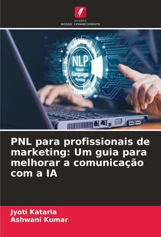PNL para profissionais de marketing: Um guia para melhorar a comunicação com a IA