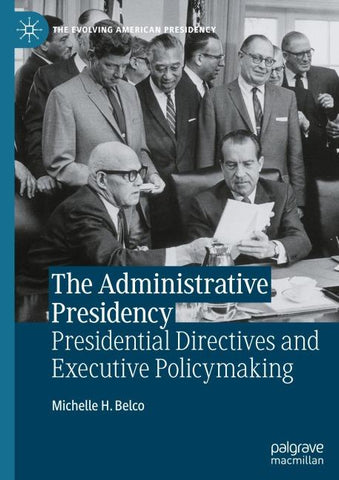 The Administrative Presidency: Presidential Directives and Executive Policymaking