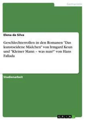 Geschlechterrollen in den Romanen "Das kunstseidene Mädchen" von Irmgard Keun und "Kleiner Mann - was nun?" von Hans Fallada