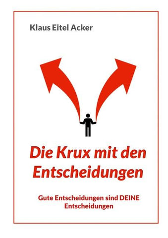 Die Krux mit den Entscheidungen.