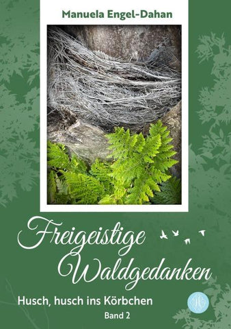 Freigeistige Waldgedanken - Husch, husch ins Körbchen
