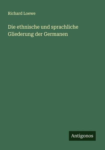 Die ethnische und sprachliche Gliederung der Germanen