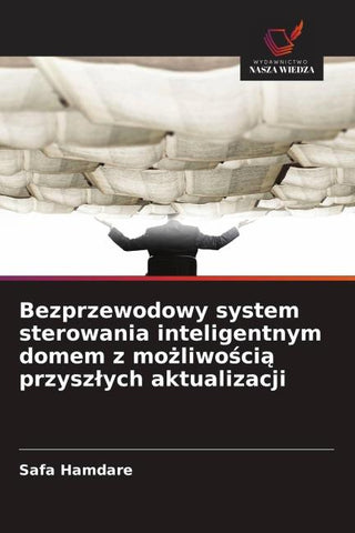 Bezprzewodowy system sterowania inteligentnym domem z mo¿liwo¿ci¿ przysz¿ych aktualizacji