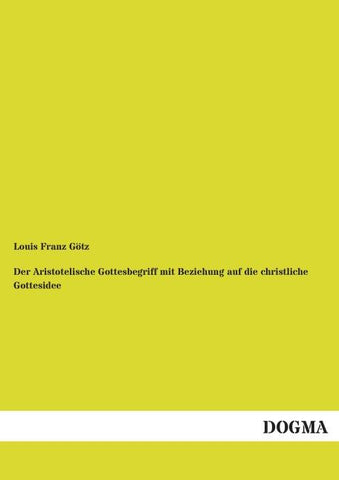 Der Aristotelische Gottesbegriff mit Beziehung auf die christliche Gottesidee