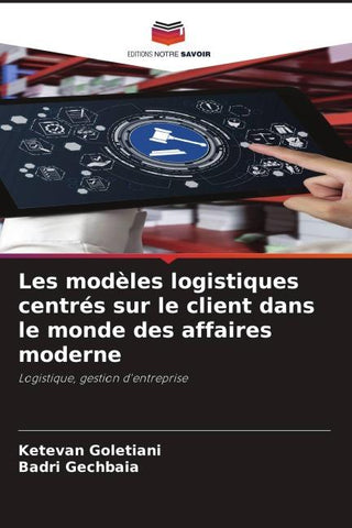 Les modèles logistiques centrés sur le client dans le monde des affaires moderne