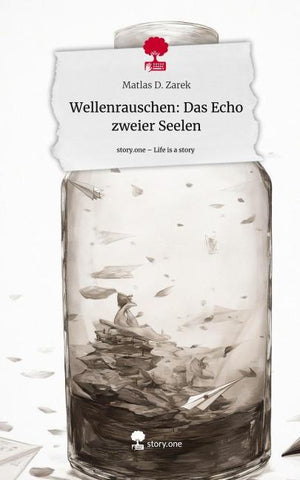 Wellenrauschen: Das Echo zweier Seelen. Life is a Story - story.one