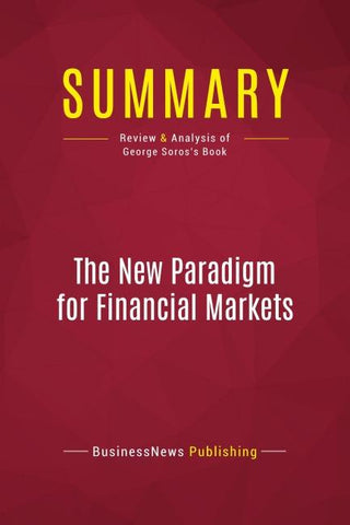 Summary: The New Paradigm for Financial Markets
