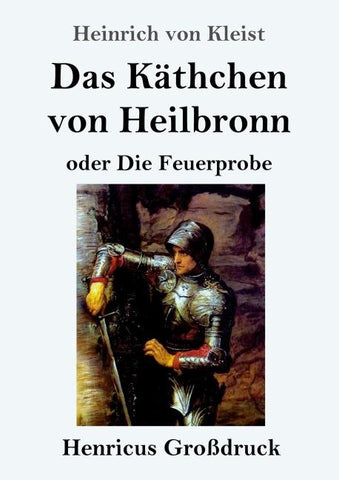 Das Käthchen von Heilbronn oder Die Feuerprobe (Großdruck)