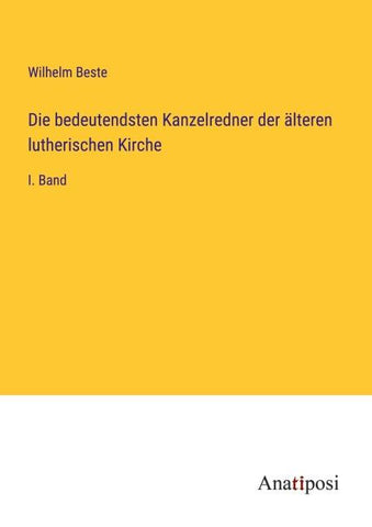 Die bedeutendsten Kanzelredner der älteren lutherischen Kirche