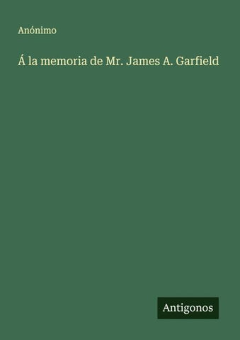 Á la memoria de Mr. James A. Garfield