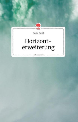 Horizonterweiterung. Life is a Story - story.one