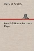 Base-Ball How to Become a Player