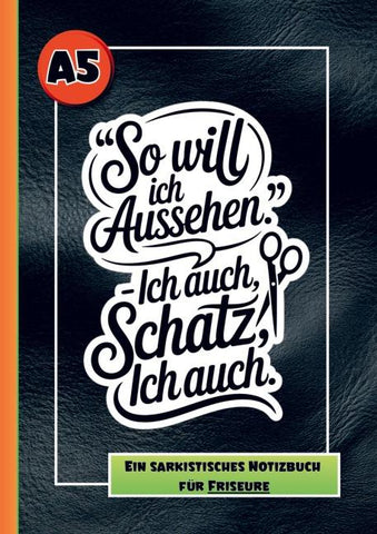 Notizbuch Friseur- Lustiges Geschenk für Friseure, mit sarkastischen Sprüchen.