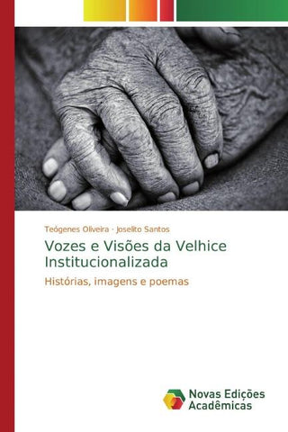 Vozes e Visões da Velhice Institucionalizada