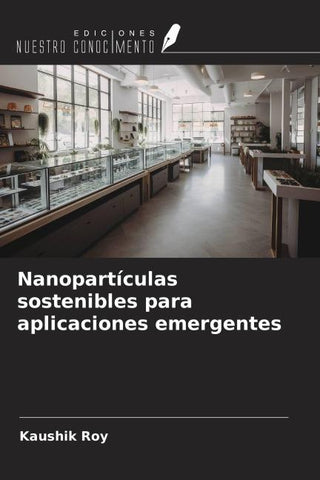 Nanopartículas sostenibles para aplicaciones emergentes