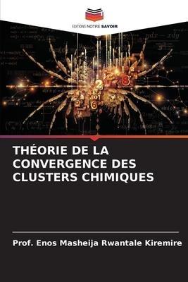 THÉORIE DE LA CONVERGENCE DES CLUSTERS CHIMIQUES