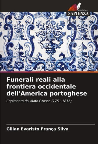 Funerali reali alla frontiera occidentale dell'America portoghese