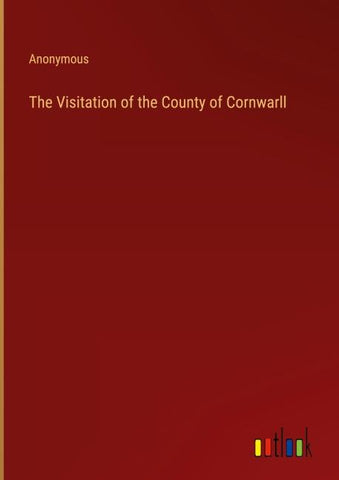 The Visitation of the County of Cornwarll