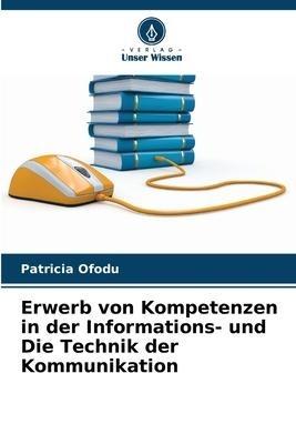 Erwerb von Kompetenzen in der Informations- und Die Technik der Kommunikation