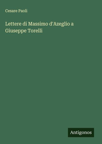 Lettere di Massimo d'Azeglio a Giuseppe Torelli