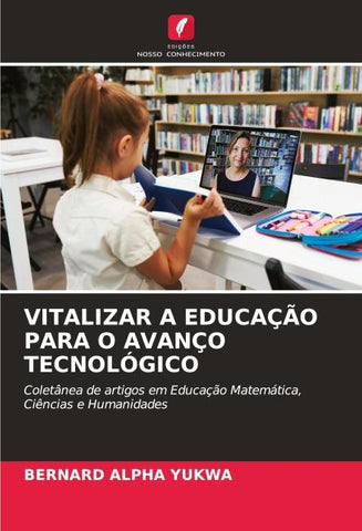 VITALIZAR A EDUCAÇÃO PARA O AVANÇO TECNOLÓGICO