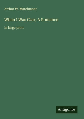 When I Was Czar; A Romance