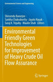Environmental Friendly Green Technologies for Improvement of Heavy Crude Oil Flow Assurance