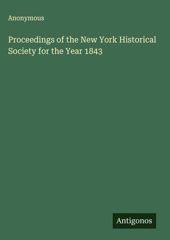 Proceedings of the New York Historical Society for the Year 1843