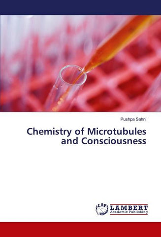 Chemistry of Microtubules and Consciousness