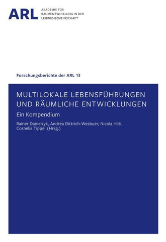 Multilokale Lebensführungen und räumliche Entwicklungen - ein Kompendium