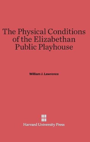 The Physical Conditions of the Elizabethan Public Playhouse
