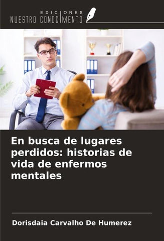En busca de lugares perdidos: historias de vida de enfermos mentales