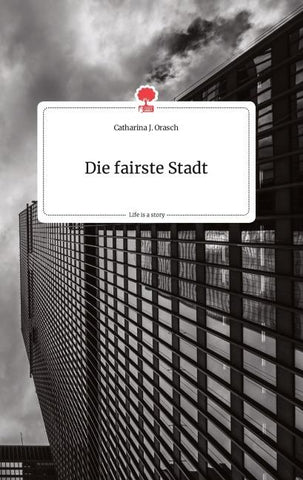 Die fairste Stadt. Life is a Story - story.one