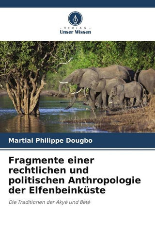 Fragmente einer rechtlichen und politischen Anthropologie der Elfenbeinküste