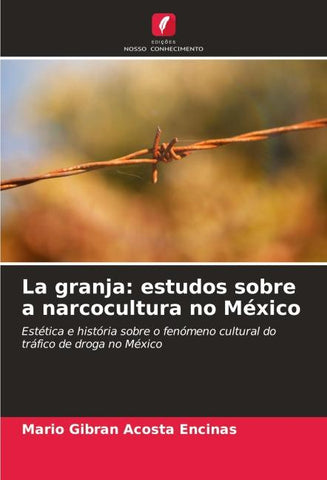 La granja: estudos sobre a narcocultura no México