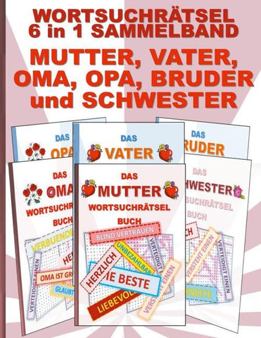 WORTSUCHRÄTSEL 6 in 1 SAMMELBAND MUTTER, VATER, OMA, OPA, BRUDER und SCHWESTER
