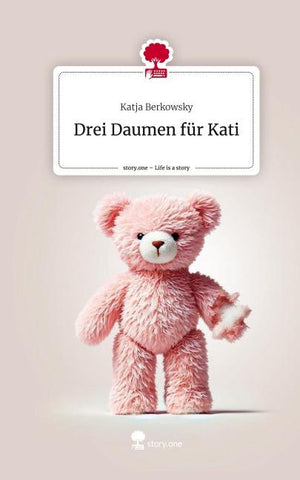 Drei Daumen für Kati. Life is a Story - story.one