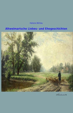 Altweimarische Liebes- und Ehegeschichten