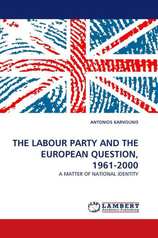THE LABOUR PARTY AND THE EUROPEAN QUESTION, 1961-2000