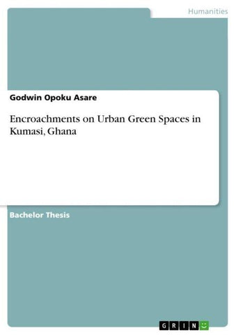Encroachments on Urban Green Spaces in Kumasi, Ghana