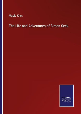 The Life and Adventures of Simon Seek