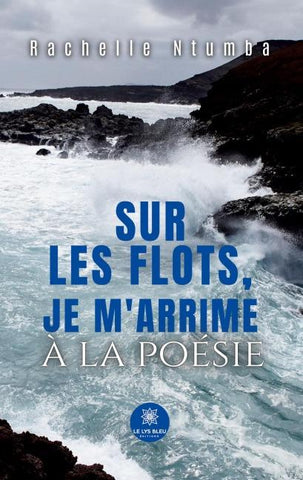 Sur les flots, je m'arrime à la poésie