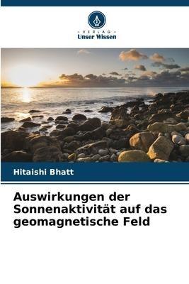Auswirkungen der Sonnenaktivität auf das geomagnetische Feld
