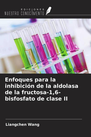 Enfoques para la inhibición de la aldolasa de la fructosa-1,6-bisfosfato de clase II